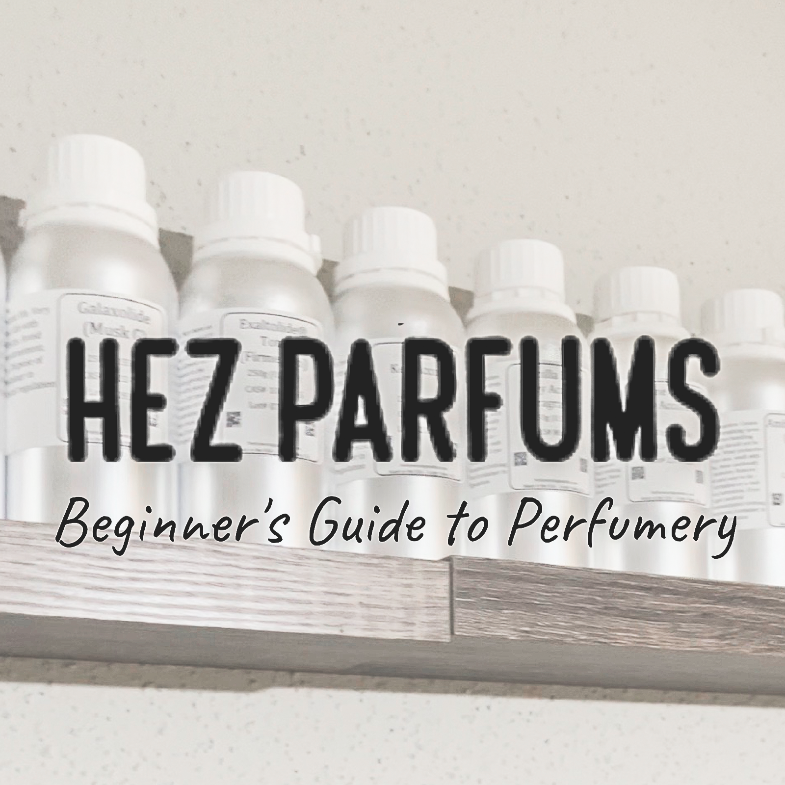 Hez Parfums Beginner's Guide to Perfumery 001 - Materials, Equipment and Supplies